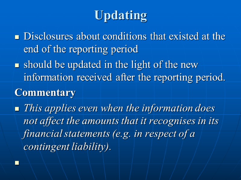 Updating  Disclosures about conditions that existed at the end of the reporting period